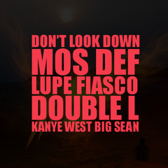 LL - Don't Look Down [Phoenix Story] (feat. Mos Def, Lupe Fiasco, Kanye West & Big Sean)