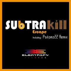 Subtrakill - Escape (Psilomz22 Remix) [Elektrify Records]