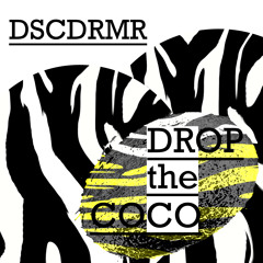 Dscdrmr -  Drop the Coco