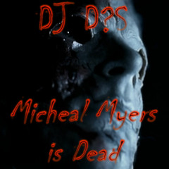 DJ D?S - Michael Myers Is Dead