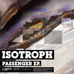 Isotroph - Passenger [Airflex Labs]