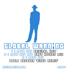 Global Warning - I Love You Not (Safe Houses Mix)