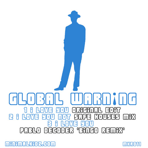 Global Warning - I Love You Not (Safe Houses Mix)