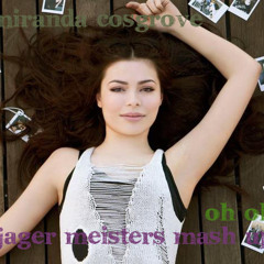 Miranda Cosgrove - Oh Oh (Jäger Meisters Mash Up)