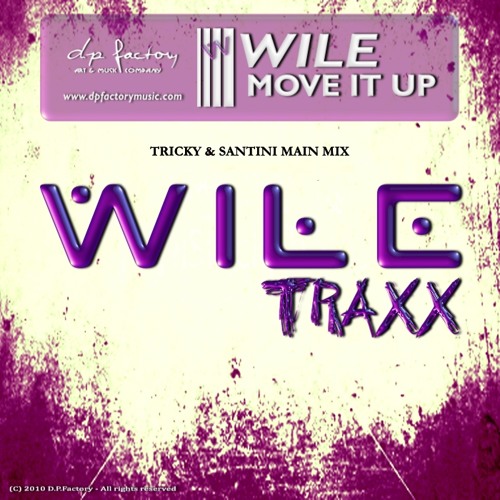 2010 - Wile - Move It Up (Tricky & Santini Main Mix) - PREVIEW