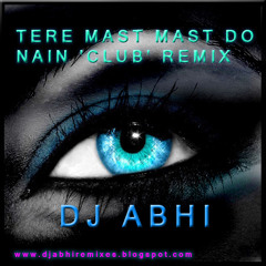 TERE MAST MAST DO NAIN  'CLUB' REMIX DJ ABHI