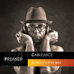 01. Cablejuice - Get Ready For The Man (Original Extended) PREMIER (Out Now! on Beatport)