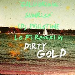 Dirty Gold - California Sunrise (DJ Philistine Lo Fi Remix)