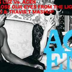Acen Vs. Jesus Luz- We close our eyes from the light -Dariio & Travis.T Mashup (M)