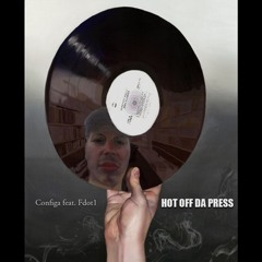 Configa feat Fdot1 - Hot Off Da Press (snippet) - Produced by Configa