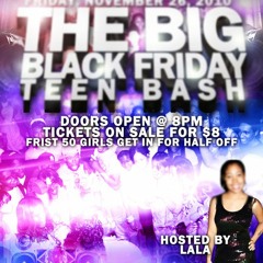 November 26 THE BIG BLACK FRIDAY TEEN BASH BY DJ JAY HOOD, DJ DIZ, DJ SHADOW DJ NOSO & DJ RELL