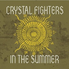 Crystal Fighters - In The Summer (Picture House's 'Summer in the Balearics' Mix)