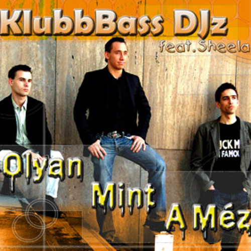 Klubbbass Djz feat. Sheela - Olyan, mint a méz (Studio 68 Remix Edit)
