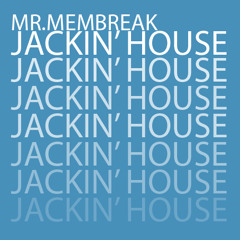 Mr.Membreak - Jackin' House -> OUT NOW!