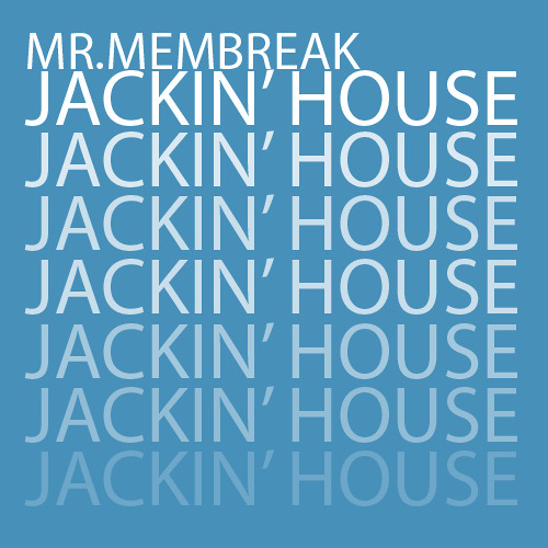 Mr.Membreak - Jackin' House -> OUT NOW!