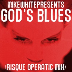 GODS' BLUES (RISQUE OPERATIC REMIX)