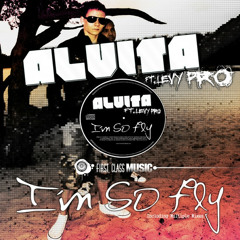 Alvita ft. Levy Pro - I'm So Fly (ROCWELL S & VOLKAN SAKI remix) [FirstClass Music]