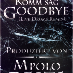 Hiltrop - Komm sag Goodbye (produziert von Mpolo Beats) (Live Drums Remix)
