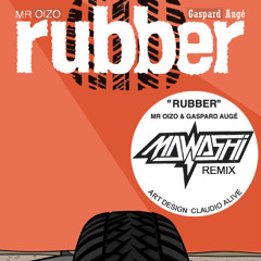 Mr. Oizo & Gaspard Augé - Rubber (Mawashi Remix)[Free Download]