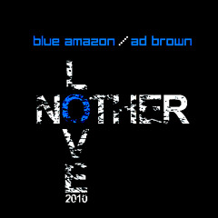 Ad Brown Vs. Blue Amazon "No Other Love" (2011 Mix)