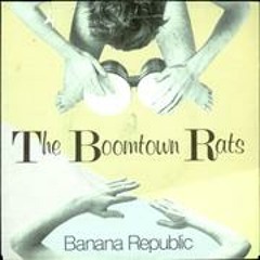 The Boomtown Rats - Banana Republic