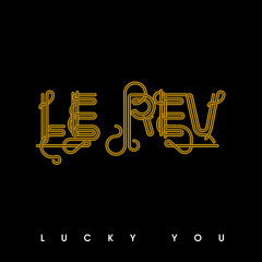 Lucky You - Le Rev