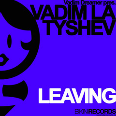 Vadim Dreamer pres. Vadim Latyshev - Leaving (DJ Flore Remix)