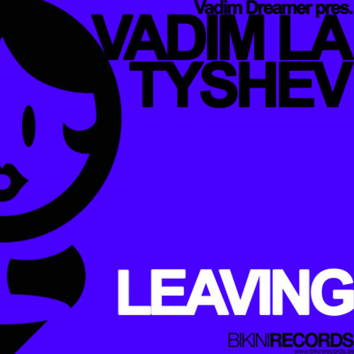 Vadim Dreamer pres. Vadim Latyshev - Leaving (DJ Flore Remix)