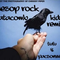 Aesop Rock - Catacomb Kids (Tufu & PacsOnWax Remix)