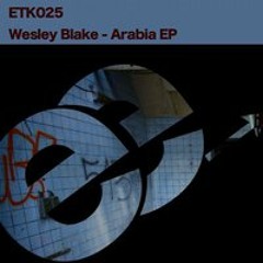 Wesley Blake - Arabia EP - Cuts ETK025
