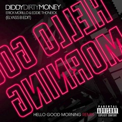 Dïddy, Dïrty Money, Erïck Morillo & Eddïe Thoneick - Hello Good Morning ( Elyass.B Edit)