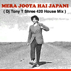 Mera Joota Hai Japani ( DJ Tony T Shree 420 House Mix )
