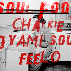 Dyami Soul-Soul Food- Chalkie & Dyami Ft. Feelo