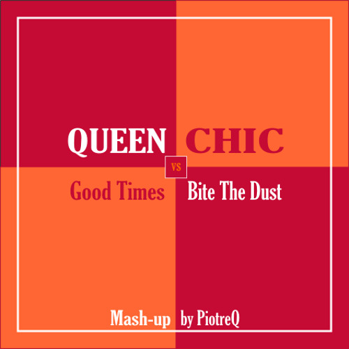 Queen vs Chic - Good Times Bite The Dust (Mash-up by PiotreQ)