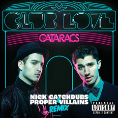 The Cataracs "Club Love (Nick Catchdubs x Proper Villains Remix)"