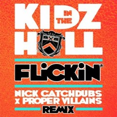 Kidz In The Hall "Flickin (Nick Catchdubs x Proper Villains Remix)"