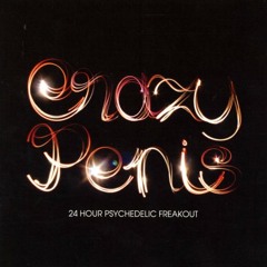 The Time Is Right - Crazy Penis - 24 Hour Psychedelic Freakout