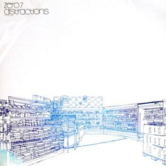 Zero 7 - Distractions