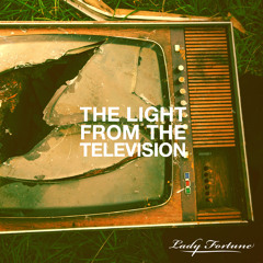 Lady Fortune - The Light From The Television
