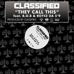 Classified Ft. B.O.B, Royce Da 5'9' - They Call This (Hip Hop) (Acap) [Classified]