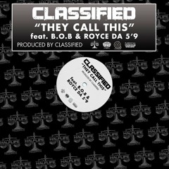 Classified Ft. B.O.B, Royce Da 5'9' - They Call This (Hip Hop) (Inst) [Classified]