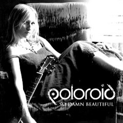 Polaroid - So Damn Beautiful