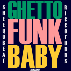 Ghetto Funk Baby (Sheeqo Beat VS High Rankin Mix) - Rico Tubbs