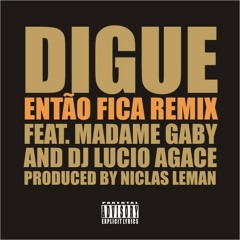 DIGUE feat Madame Gaby - Então Fica