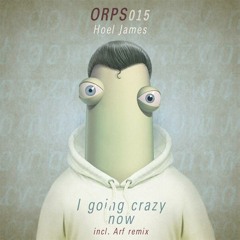Hoel James - I Going Crazy Now  Arf Remix