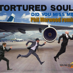 Tortured Soul - Did You Miss Me (Phil Marwood remix)