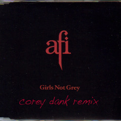 AFI-Girl's Not Grey (Corey Dank Remix)