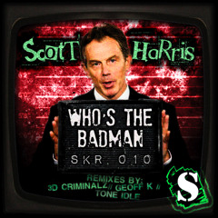 'Who's the Badman' Scott Harris (3D Criminalz Remix)