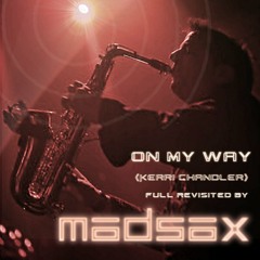 Madsax vs Kerry CHANDLER - On My Way