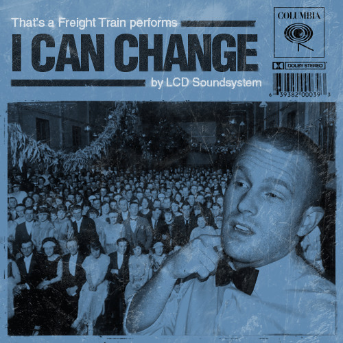 I Can Change (LCD Soundsystem cover)